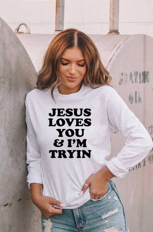 Jesus Loves You & I'm Tryin
