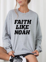 Faith Like Noah Sweatshirt