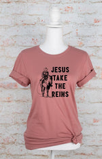 Jesus Take the Reins Tee